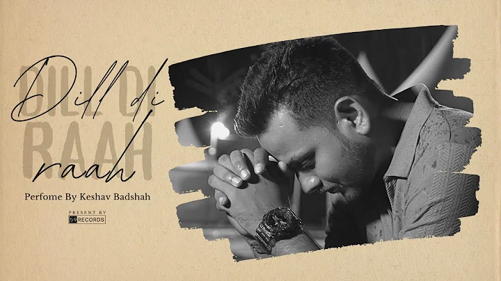 DİL Dİ RAAH  | KESHAV BADSHAH | OFFICIAL VIDEO SONG | 7BEAT PRODUCTION