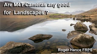 Are M4T cameras any good for Landscape Photography ?