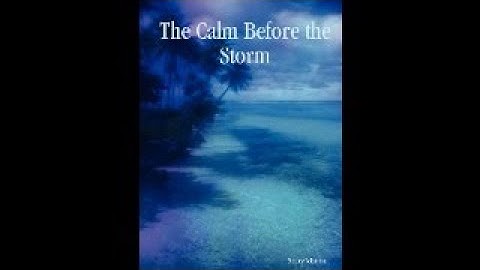 THE CALM BEFORE THE STORM