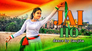 Jai Ho Song || Republic Day Special || Dance Cover || Patriotic Dance || Dance Sanjita