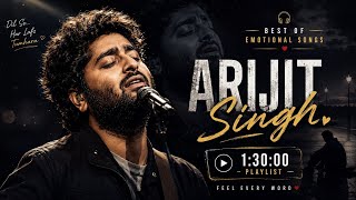 Arijit Singh Best Sad Songs 2026 ❤️ Nonstop Jukebox | 1 Hour 30 Minutes of Heart Touching Love Songs