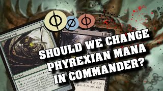 Should We Change Phyrexian Mana In Commander? And Edh Debate - Mtg Rant - Wotc Plz