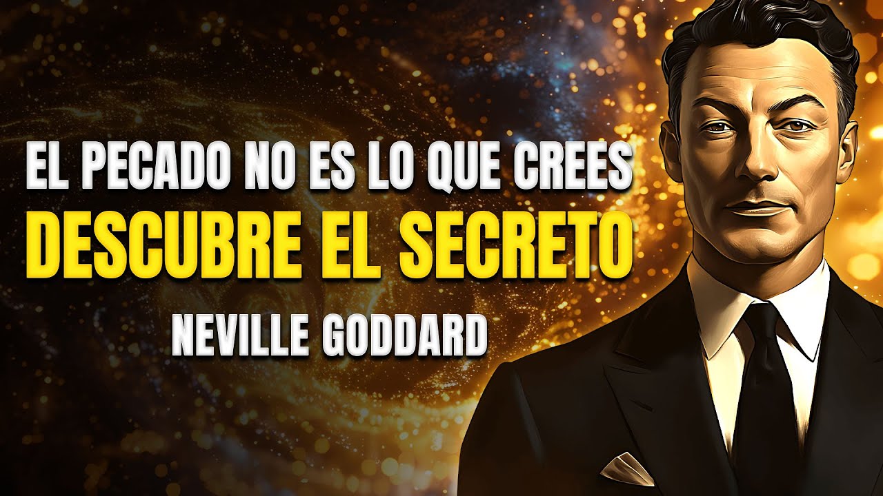 🔥 La Enseñanza Incomprendida de Neville Goddard 😳 ¡El Pecado No Es Lo Que Piensas! ¡Tienes Que Oír!