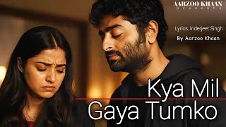 Kya Mil Gaya Tumko  Aarzoo Khaan  Emotional Hindi Sad Song  New Song 2026  Arijit Singh Vibe