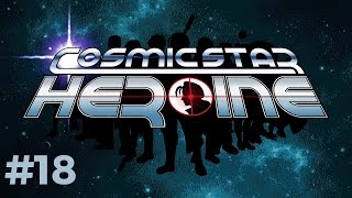 Let's Play: Cosmic Star Heroine 「Episode #18」