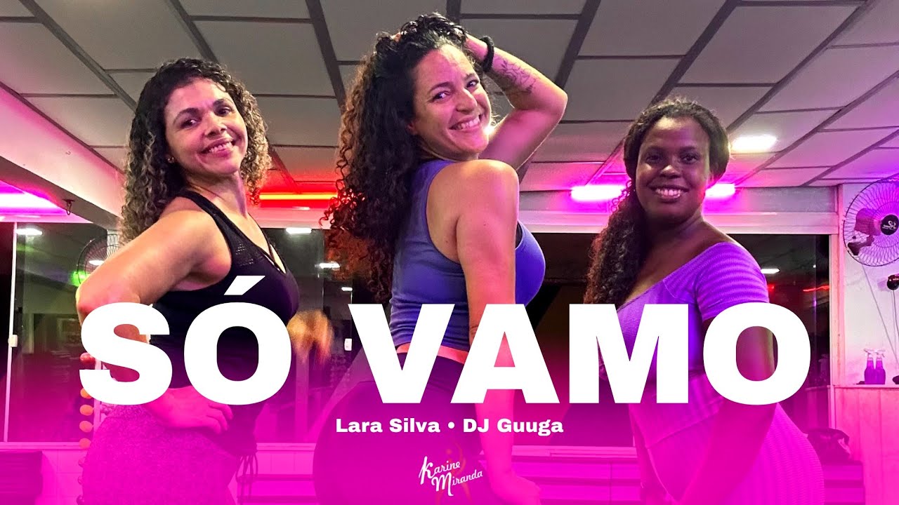 Só Vamo - Lara Silva e DJ Guuga | Coreografia | Karine Miranda