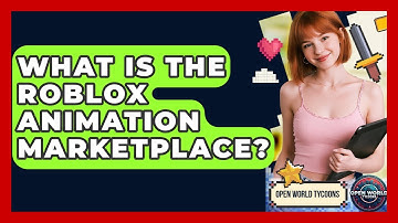 What Is The Roblox Animation Marketplace? - Open World Tycoons