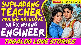 SUPLADANG TEACHER, MULING NA-INLOVE SA ENGINEER NA NANG-IWAN I Tagalog Love Story I True Story