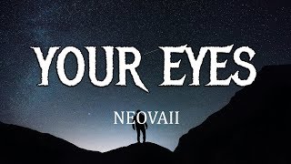 Your Eyes - Neovaii (Lyrics) Your eyes they lie