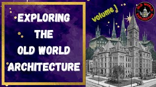 Exploring the Old World Architecture: Volume One