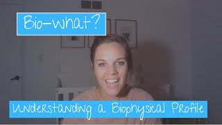 Bio-what Understanding a Biophysical Profile