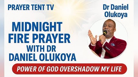 MIDNIGHT FIRE PRAYERS  WITH DR DANIEL OLUKOYA | POWER OF GOD OVERSHADOW MY LIFE