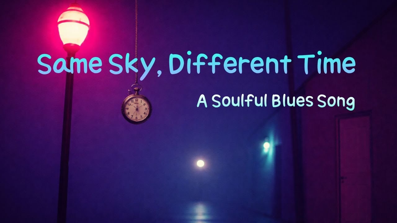 Same Sky, Different Time | A Soulful Blues Song