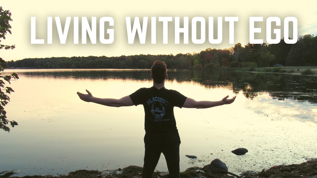 What Is It Like To Live Without Ego? YouTube