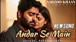 Andar Se Main | Remix LoFi | Official Sad Emotional Song | Arijit Singh Vibe