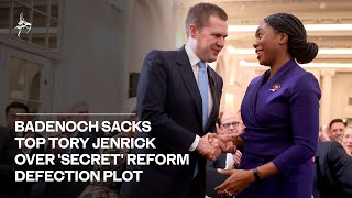 Kemi Badenoch sacks Robert Jenrick from Tory shadow cabinet over 'secret' Reform defection plot