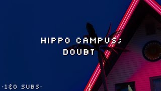 Hippo Campus // Doubt (lyrics)