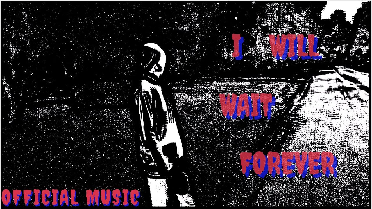 YXG - I WILL WAIT FOREVER(OFFICIAL MUSIC VIDEO)