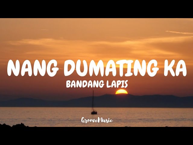 Bandang Lapis - Nang Dumating Ka (Lyrics) class=