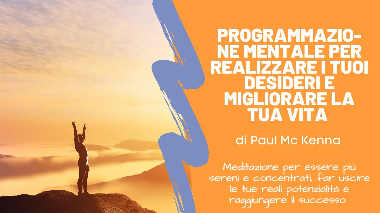 Meditazione per realizzare i tuoi desideri e migliorare la tua vita ...