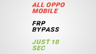 OPPO ALL MODELS FRP BYPASS/GOOGLE ACCOUNT REMOVE JUST 10 SEC 100% Working