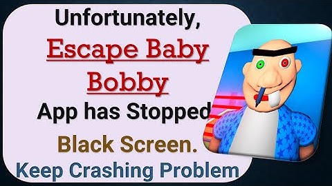 How To Fix Unfortunately, Escape Baby Bobby App has stopped | Keeps Crashing Problem in Android