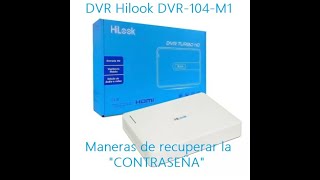 Formas de restablecer la contraseña olvidada en DVR Hilook DVR104M1
