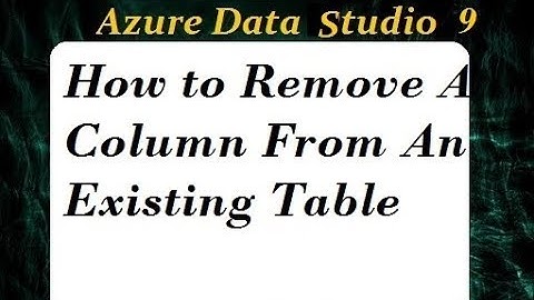 Delete Columns From a Table - Azure Data Studio