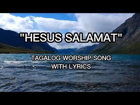 HESUS SALAMAT WITH LYRICS  TAGALOG WORSHIP SONG
