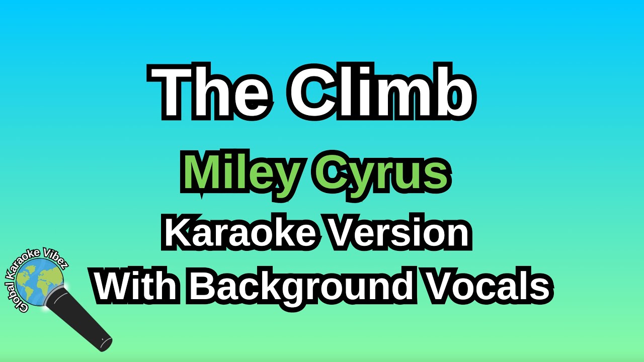 The Climb By Miley Cyrus (Karaoke Version With Backing Vocals)