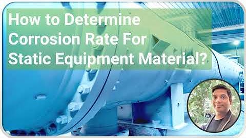 How to determine corrosion rate for Static Equipment Material ?