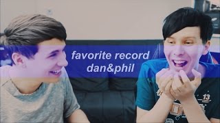 favorite record | dan&amp;phil