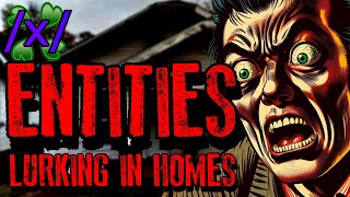 Entities Lurking in Homes | 4chan /x/ Paranormal Greentext Stories Thread
