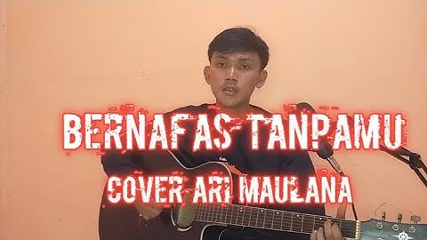 Last child bernafas tanpamu || Cover Ari Maulana