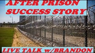 PRISON SUCCESS STORY LIVE w/BRANDON TELLS HIS STORY LIVE CHAT