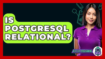 Is PostgreSQL Relational? - Next LVL Programming