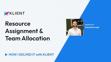 Resource Assignment & Team Allocation | How I Solved It With Klient