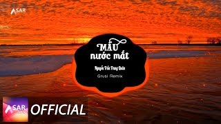 Màu Nước Mắt - Nguyễn Trần Trung Quân | Grusi Remix