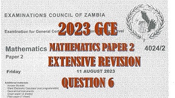 2023 GCE MATHEMATICS PAPER 2 QUESTION 6