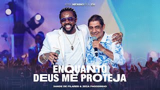 Xande de Pilares, Zeca Pagodinho - Enquanto Deus Me Proteja (DVD Esse Menino Sou Eu - Ao Vivo)