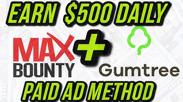 EARN $500 PER DAY USING MAXBOUNTY AND GUM TREE💰STEP BY STEP TUTORIAL💰