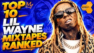 Top 10 Lil Wayne Mixtapes