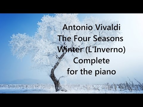 Vivaldi's The Four Seasons L'Inverno 'Winter' for piano solo, Complete - Antonio Vivaldi
