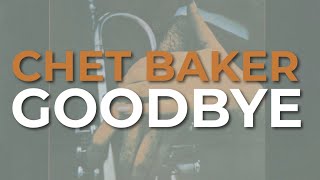 Chet Baker - Goodbye (Official Audio)