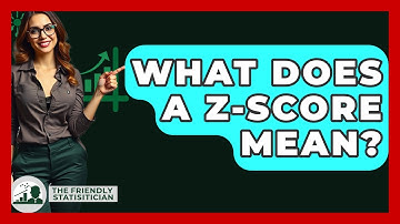 What Does A Z-Score Mean? - The Friendly Statistician