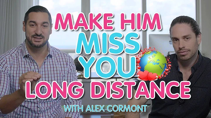 How To Make Him Miss You Long Distance  ft. Alex C...