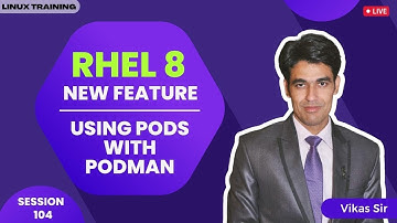 Session-104 | RHEL 8 Features | Using Pods with Podman in Linux | Kubernetes | Nehra Classes