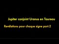 Jupiter conjoint uranus  rvlations pour les 12 signes part2 