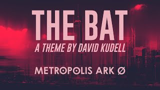 The Bat  Theme by David Kudell  Metropolis Ark Ø