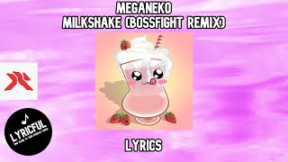 meganeko - Milkshake (Bossfight Remix) | Lyrics